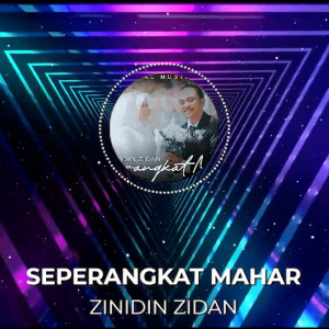 Album SEPERANGKAT MAHAR (Remix) oleh Zinidin Zidan