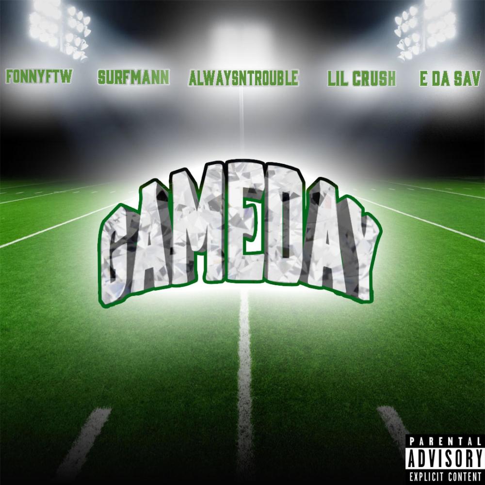 Gameday(feat. FonnyFTW, AlwaysNTrouble, Lil Crush & E Da Sav) (Explicit)