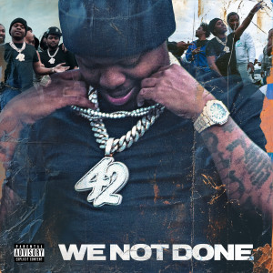 ดาวน์โหลดและฟังเพลง WE NOT DONE (Explicit) พร้อมเนื้อเพลงจาก 42 Dugg