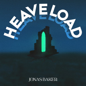 收聽Jonas Baker的Heave Load歌詞歌曲