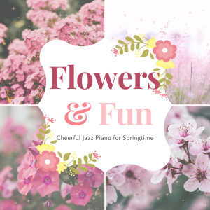 Relax α Wave的專輯Flowers & Fun (Cheerful Jazz Piano for Springtime)