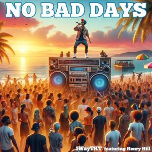 1WayTKT的專輯No Bad Days (feat. Henry Hill)