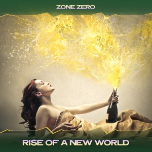 Zone Zero的专辑Rise of a New World