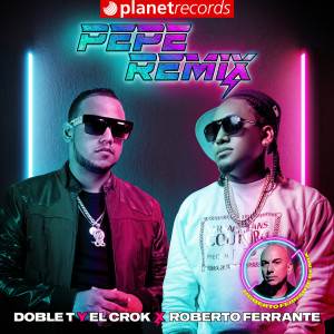 Doble T y El Crok Los Pepes的專輯Pepe Remix (Roberto Ferrante Remix)