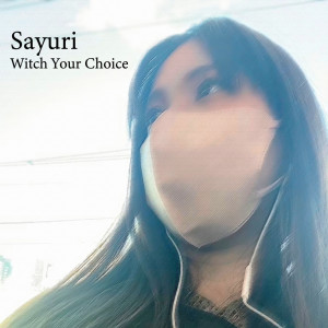 Sayuri的專輯Witch Your Choice