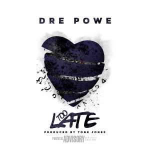 ดาวน์โหลดและฟังเพลง Too Late (Explicit Version) (Explicit) พร้อมเนื้อเพลงจาก Dre Powe