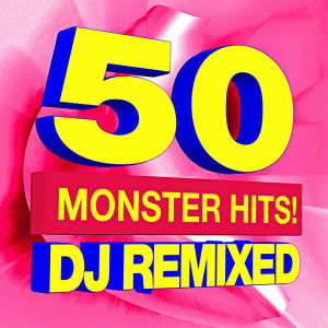 อัลบัม 50 Monster Hits! DJ Remixed ศิลปิน Ultimate Pop Hits