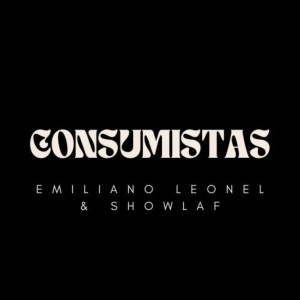 ดาวน์โหลดและฟังเพลง Consumistas พร้อมเนื้อเพลงจาก Emiliano Leonel