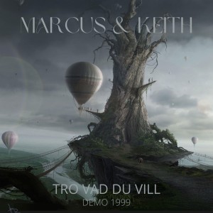 อัลบัม Tro Vad Du Vill (Demo 1999) ศิลปิน Marcus & Keith