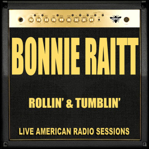 Bonnie Raitt的專輯Rollin' & Tumblin' (Live)