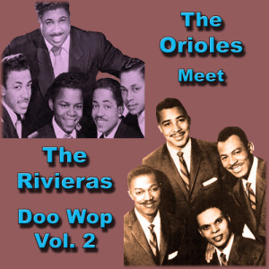 The Orioles Meet the Rivieras Doo Wop, Vol. 1
