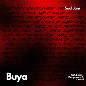 ดาวน์โหลดและฟังเพลง Buya (feat. Bassie, Zwayetoven & Lwamii) พร้อมเนื้อเพลงจาก Soul Jam