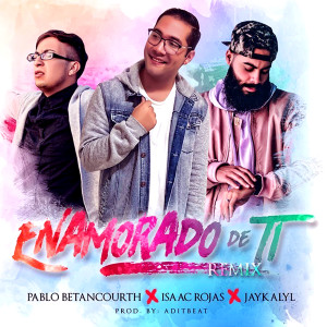 Listen to Enamorado de Ti (Remix) song with lyrics from Pablo Betancourth