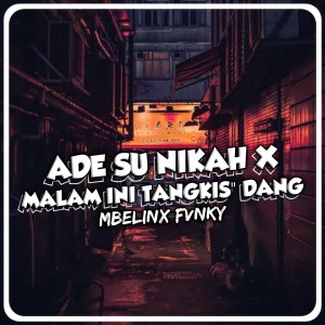 ดาวน์โหลดและฟังเพลง ADE SU NIKAH / MALAM INI TANGKIS DANG MENGKANE พร้อมเนื้อเพลงจาก MBELINX FVNKY