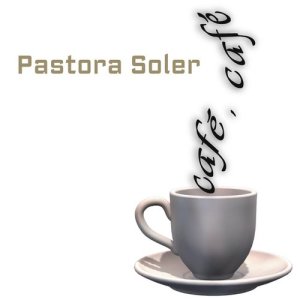 ดาวน์โหลดและฟังเพลง Café, café พร้อมเนื้อเพลงจาก Pastora Soler