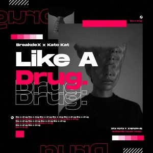 BreakdeX的專輯Like a Drug