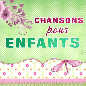 Album Chansons pour enfants oleh Chanteurs pour enfants