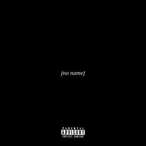 Listen to No name (Explicit) song with lyrics from Xoblaim