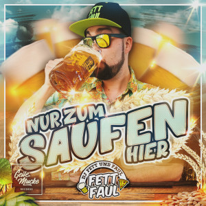 Listen to Nur zum Saufen hier song with lyrics from DJ Fett und Faul