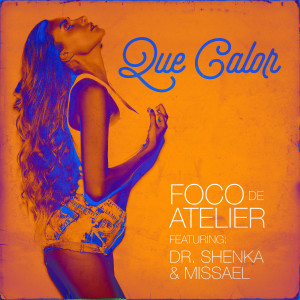 ดาวน์โหลดและฟังเพลง Que Calor (feat. Dr. Shenka & Missael) พร้อมเนื้อเพลงจาก Foco De Atelier