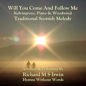 Album Will You Come And Follow Me (Kelvingrove, Piano & Woodwind) from Richard M.S. Irwin