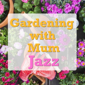 Album Gardening with Mum Jazz oleh Various