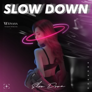 收聽雯雯唄Wenasa的Slow Down歌詞歌曲