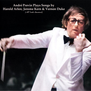 Andre Previn的專輯André Previn Plays Songs by Harold Arlen, Jerome Kern & Vernon Duke (All Tracks Remastered)