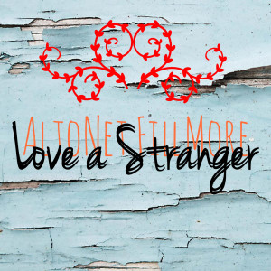 收聽AltoNet FillMore的Love a Stranger歌詞歌曲