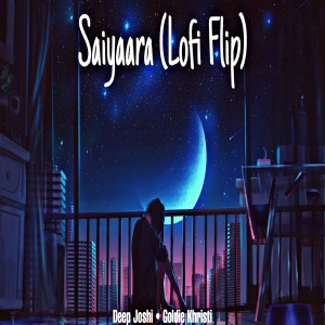 Dengarkan Saiyaara (Lofi Flip) lagu dari Deep Joshi dengan lirik