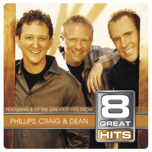 Phillips, Craig & Dean的專輯8 Great Hits P C & D