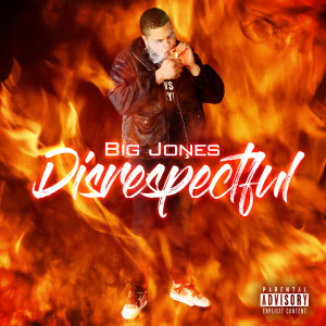 收聽Big Jones的Disrespectful (Explicit)歌詞歌曲