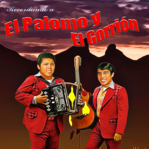 El Palomo Y El Gorrion的專輯Recordando a El Palomo Y El Gorrión