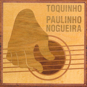 Album Toquinho e Paulinho Nogueira oleh Toquinho