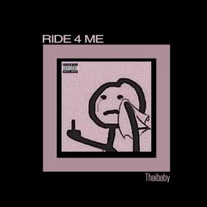 ดาวน์โหลดและฟังเพลง RIDE 4 ME (Explicit) พร้อมเนื้อเพลงจาก Thaibaby