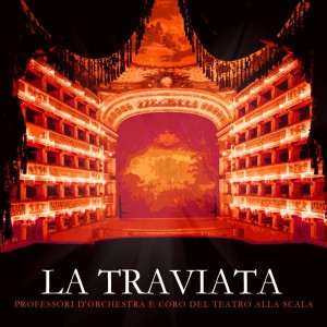 Album La Traviata from Professori D'Orchestra E Coro Del Teatro Alla Scala