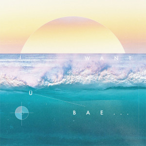 ดาวน์โหลดและฟังเพลง I Want Ü Bae พร้อมเนื้อเพลงจาก 9reenSoul