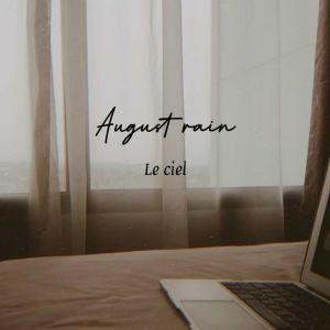 收聽Le Ciel的August Rain歌詞歌曲