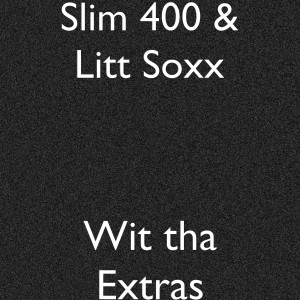 收听Slim 400的Wit tha Extras (Explicit)歌词歌曲