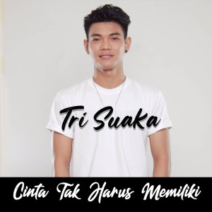 Dengarkan Cinta Tak Harus Memiliki lagu dari Tri Suaka dengan lirik