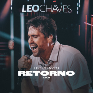 อัลบัม Retorno EP 4 (Ao Vivo) ศิลปิน Leo Chaves