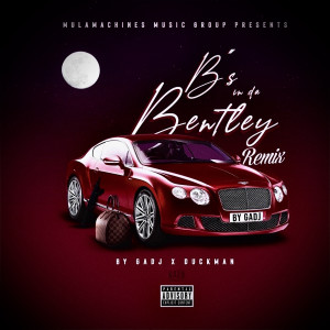Gadj的专辑B’s in da Bentley (Remix) (Explicit)