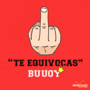 Album Te Equivocas (Explicit) oleh Buuoy