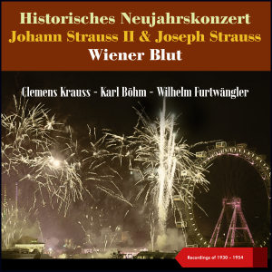 Album Johann Strauss II & Joseph Strauss: Wiener Blut - Historisches Neujahrskonzert (Recordings of 1930 - 1954) from 