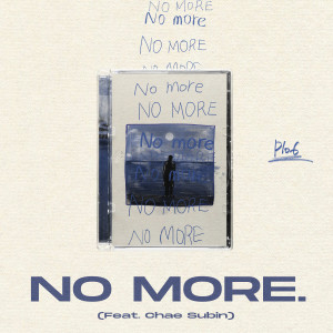 Listen to NO MORE (Feat. 채수빈) song with lyrics from Plo6