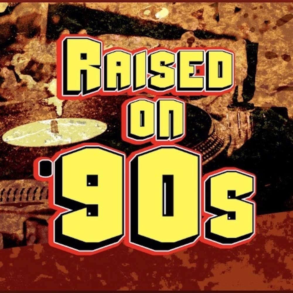 Raised on '90s