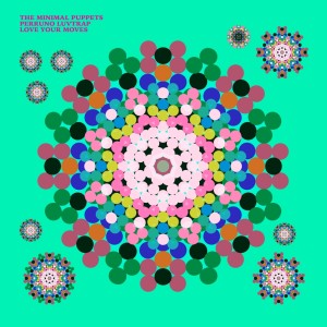 Listen to Love Your Moves song with lyrics from The Minimal Puppets