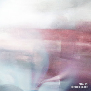 ดาวน์โหลดและฟังเพลง Shelter Shade พร้อมเนื้อเพลงจาก Twelwe