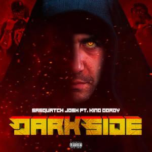 ดาวน์โหลดและฟังเพลง Dark Side (feat. King Gordy) (Explicit) พร้อมเนื้อเพลงจาก Sasquatch Josh