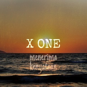 Listen to Menerima kenyataan song with lyrics from X ONE
